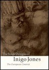 The Stage Designs of Inigo Jones: The European Context - John Peacock