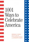 1001 Ways to Celebrate America - Gregory J.P. Godek, Antoinette Kuritz