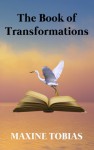 The Book of Transformations - Maxine Tobias