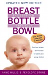 Breast, Bottle, Bowl: The Best Fed Baby Book : Fuss-Free Recipes and Nutrition for Babies and Young Children - Anne Hills, Penelope Stone