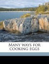 Many Ways for Cooking Eggs - Sarah Tyson Heston Rorer