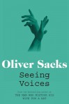 Seeing Voices: A Journey Into the World of the Deaf - Oliver Sacks