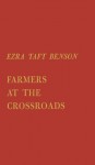 Farmers at the Crossroads - Ezra Taft Benson