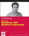 Professional Microsoft Sharepoint 2007 Workflow Programming - Dr Shahram Khosravi, Shahram Khosravi