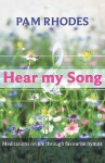 Hear My Song: Meditations on Life Through Favourite Hymns - Pam Rhodes