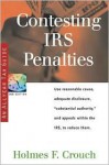 Contesting IRS Penalties (Series 500: Audits & Appeals) - Holmes F. Crouch