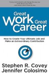 Great Work Great Career - Stephen R. Covey, Breck England, Jennifer Colosimo