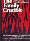 The Family Crucible - Augustus Y. Napier, Carl Whitaker