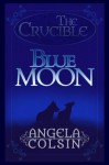 Blue Moon (The Crucible) - Angela Colsin