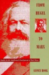 From Hegel to Marx: Studies in the Intellectual Development of Karl Marx - Sidney Hook