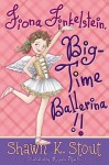 Fiona Finkelstein, Big-Time Ballerina!! - Shawn K. Stout, Angela Martini