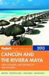 Fodor's Cancun and the Riviera Maya 2013: with Cozumel and the Best of the Yucatan - Fodor's Travel Publications Inc.