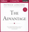 The Advantage: Why Organizational Health Trumps Everything Else in Business - Patrick Lencioni