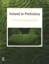 Ireland in Prehistory - Michael Herity