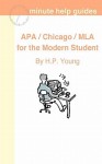 APA / Chicago / MLA for the Modern Student: A Practical Guide for Citing Internet and Book Resources - H. P. Young, Minute Help Guides