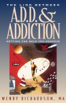 The Link Between ADD and Addiction: Getting the Help You Deserve - Wendy Richardson