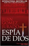 Espía de Dios - Juan Gomez-Jurado