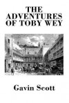 The Adventures of Toby Wey - Gavin Scott