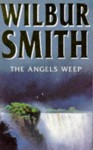 The Angels Weep - Wilbur Smith