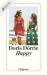 Happy: Ein Drama - Doris Dörrie