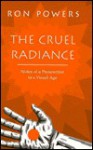 The Cruel Radiance - Ron Powers