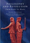 Philosophy and Revolution: From Kant to Marx - Stathis Kouvelakis, Fredric Jameson