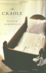 The Cradle: A Novel - Patrick Somerville