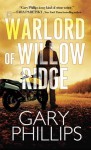 The Warlord of Willow Ridge - Gary Phillips