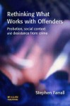 Rethinking What Works with Offenders: Probation, Social Context and Desistance from Crime - Stephen Farrall