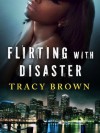 Flirting with Disaster - Tracy Brown