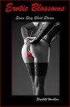 Erotic Blossoms: Seven Sexy Short Stories - Bisexual Erotica (Erotica Express: Swift, Sexy Shorts - Elizabeth Woodham