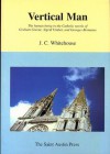 Vertical Man: The Human Being in the Catholic Novels of Graham Greene, Sigrid Undset, and Georges Bernanos (Literature & Ideas) - J.C. Whitehouse