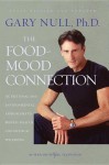 The Food-Mood Connection: Nutritional and Environmental Approaches to Mental Health and Physical Wellbeing - Gary Null, Amy McDonald