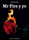 Mr Fire y yo - Volumen 1 - Lucy Jones