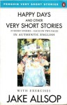 Happy Days And Other Very Short Stories - Jake Allsop