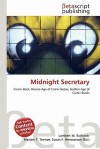 Midnight Secretary - Lambert M. Surhone, Mariam T. Tennoe, Susan F. Henssonow