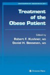 Treatment of the Obese Patient - Robert F. Kushner, Daniel H. Bessesen