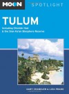 Moon Spotlight Tulum: Including Chichén Itzá & the Sian Ka�an Biosphere Reserve - Gary Chandler, Liza Prado