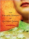 The Private Papers of Eastern Jewel: A Novel - Maureen Lindley