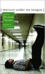 Mercury Under My Tongue - Sylvain Trudel, Sheila Fischman (Translator)