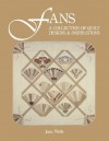 Fans: A Collection of Quilt Designs and Inspirations - Jean Wells