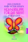 Hühnersuppe Für Die Seele. Für Kinder - Jack Canfield, Mark Victor Hansen, Patty Hansen