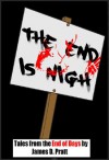 The End if Nigh - Tales From the End of Days - James Pratt