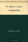 O amor é uma companhia (Portuguese Edition) - Fernando Pessoa, Alberto Caeiro