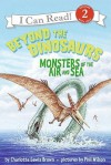 Beyond the Dinosaurs: Monsters of the Air and Sea (I Can Read Book Series: Level 2) - Charlotte Lewis Brown, Phil Wilson