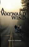 A Wayward Wind - John W. Huffman