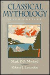 Classical Mythology, 6th Edition - Mark P.O. Morford, Robert J. Lenardon