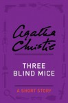 Three Blind Mice: A Short Story - Agatha Christie