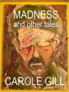 MADNESS and other tales - Carole Gill