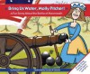 Bring Us Water, Molly Pitcher!: A Fun Song about the Battle of Monmouth - Michael Dahl